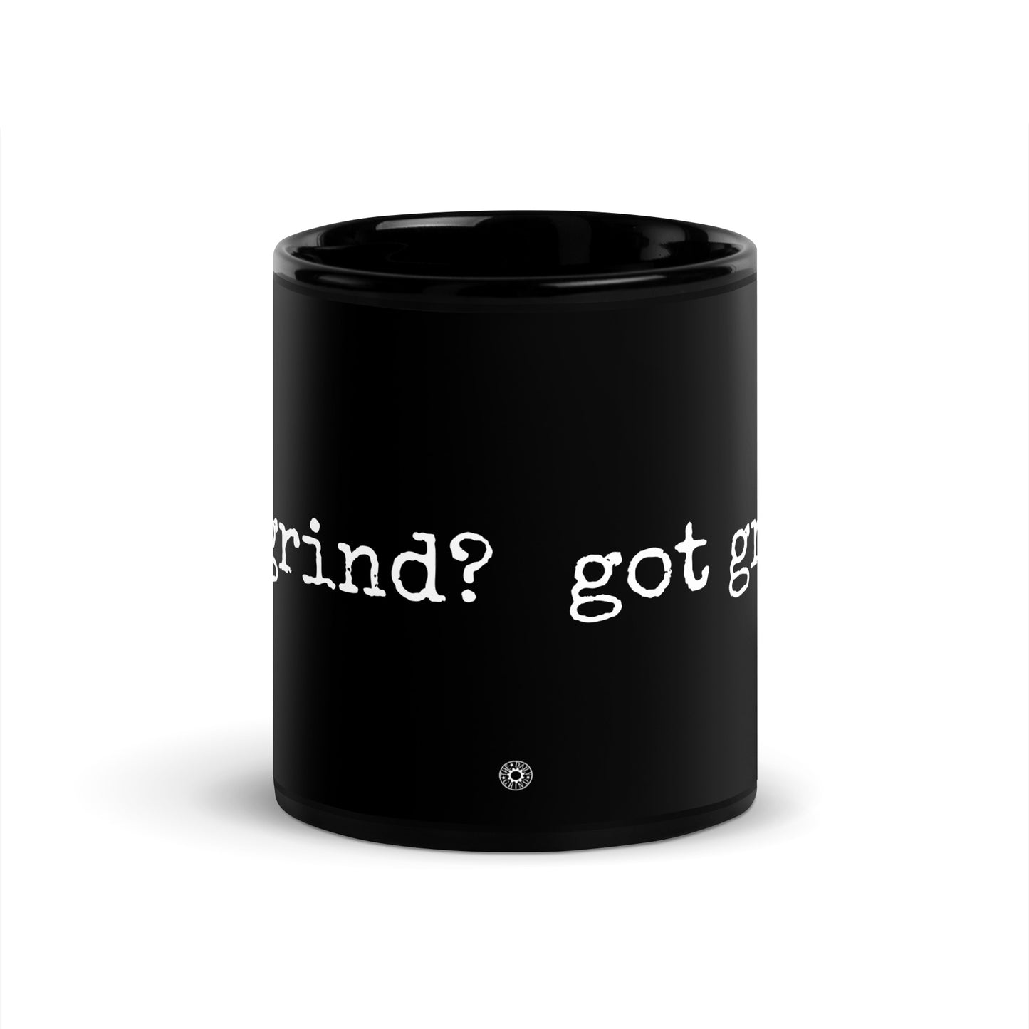 Got grind? Black Glossy Mug