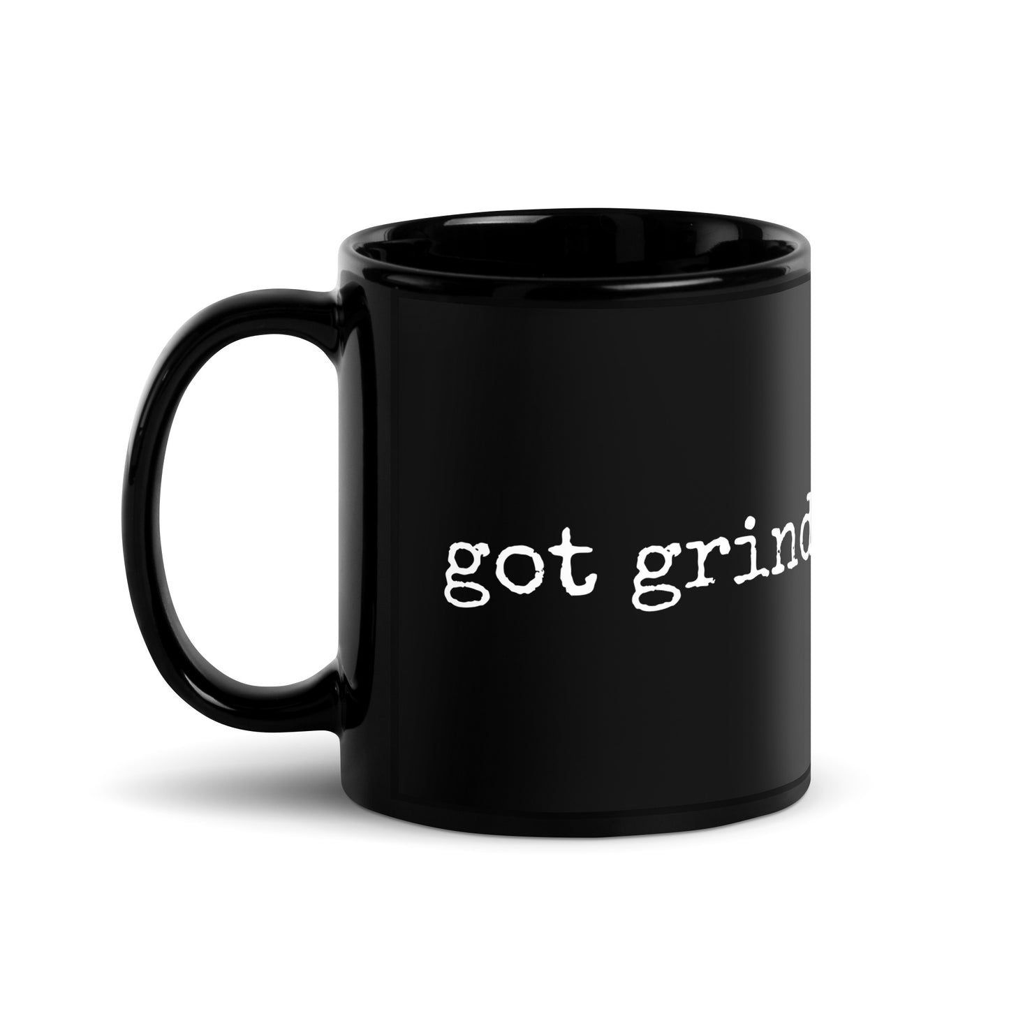 Got grind? Black Glossy Mug