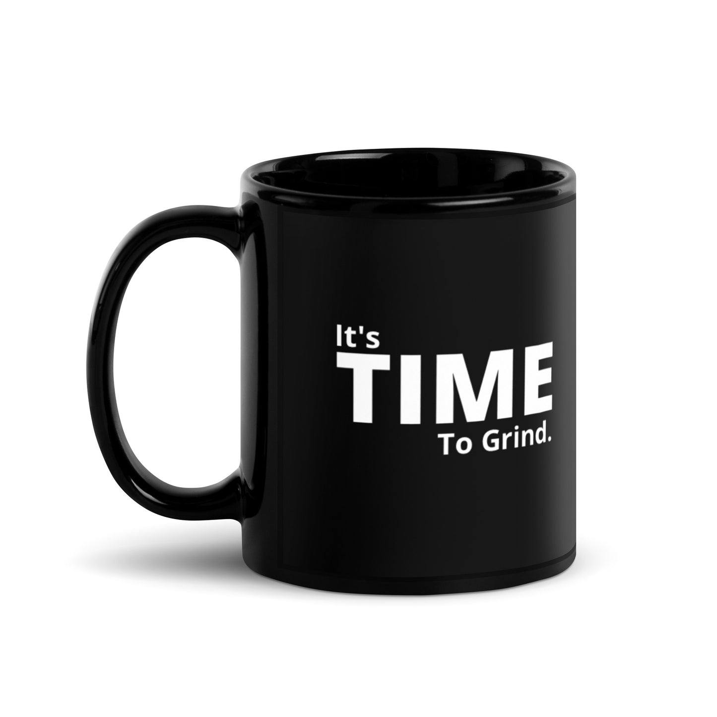 It’s Time to Grind Black Glossy Mug