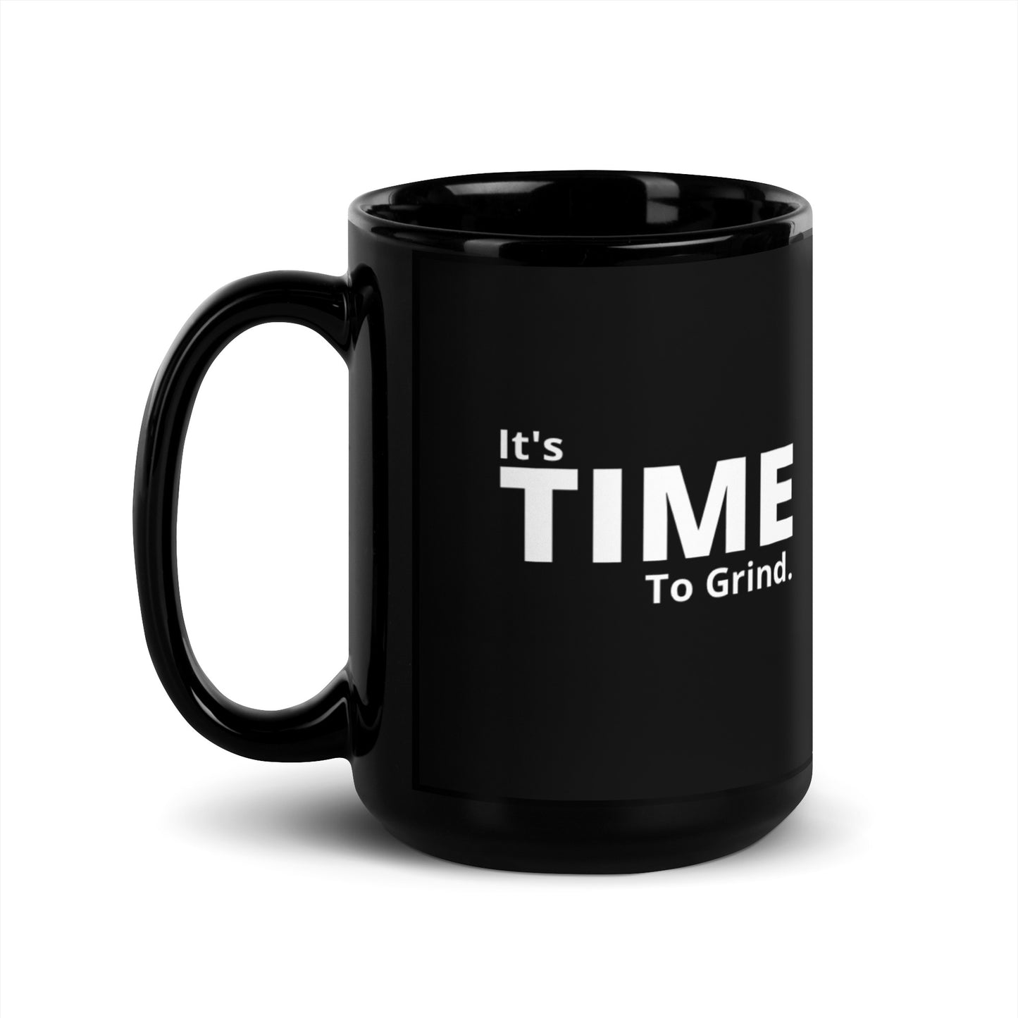 It’s Time to Grind Black Glossy Mug