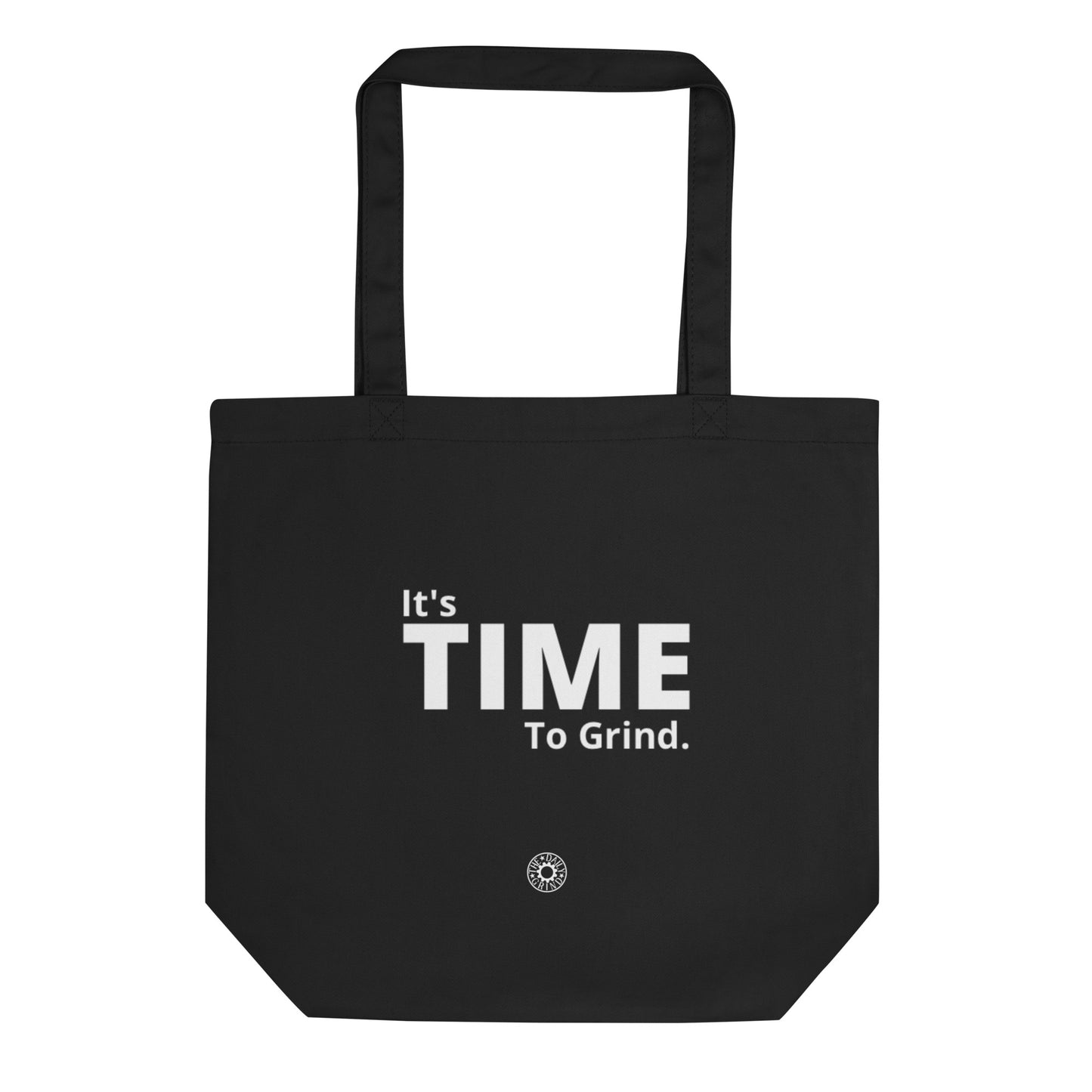 It’s Time to Grind Eco Tote Bag