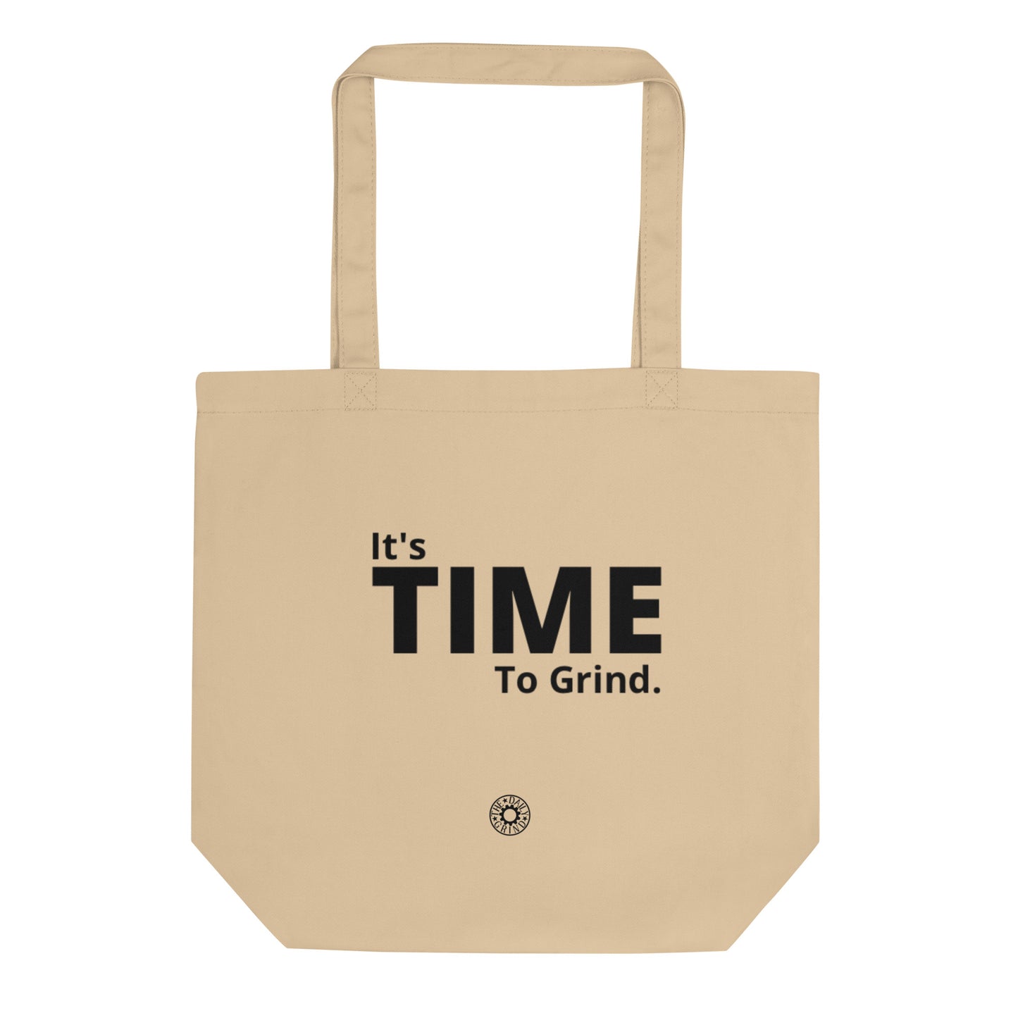 It’s Time to Grind Eco Tote Bag