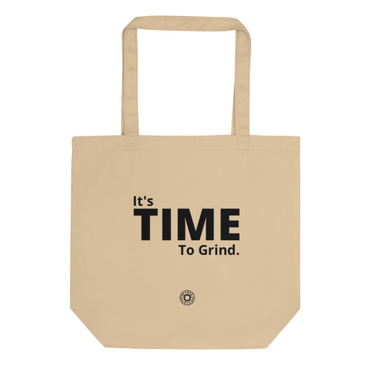 It’s Time to Grind Eco Tote Bag