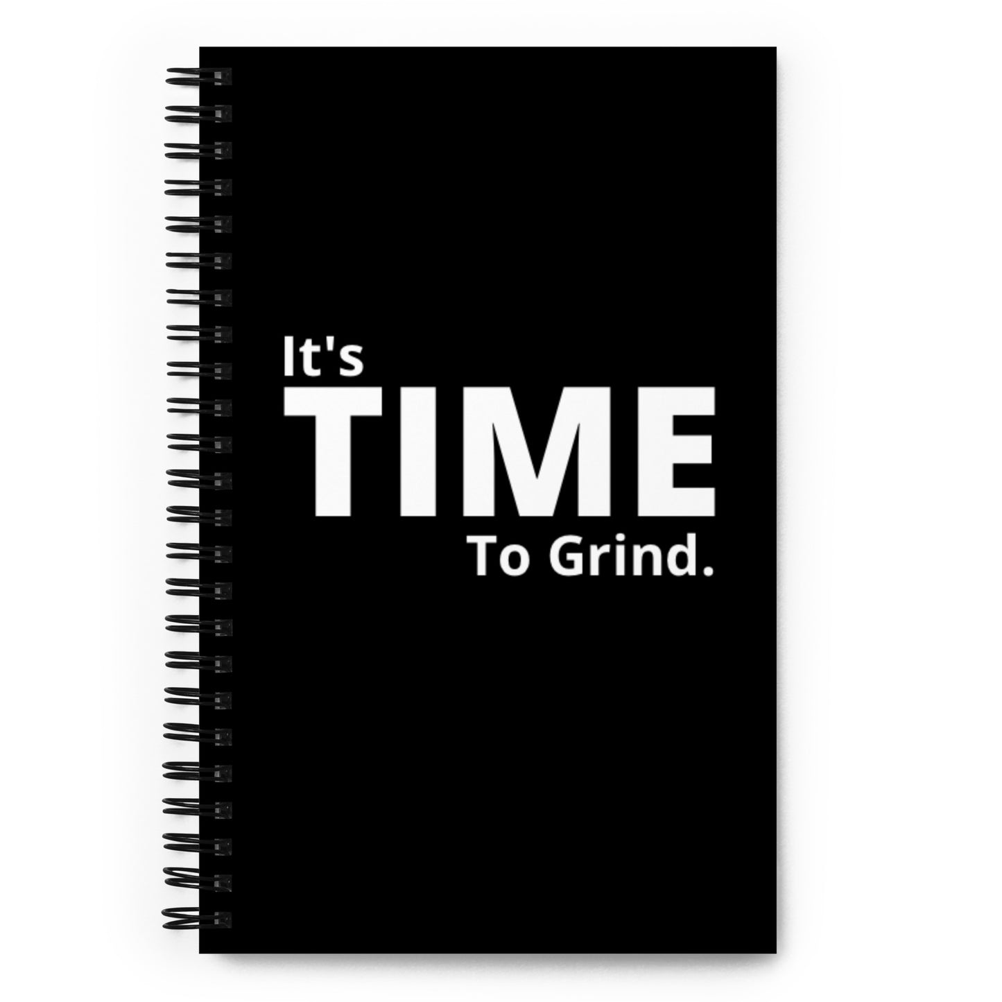 It’s Time to Grind Spiral Notebook