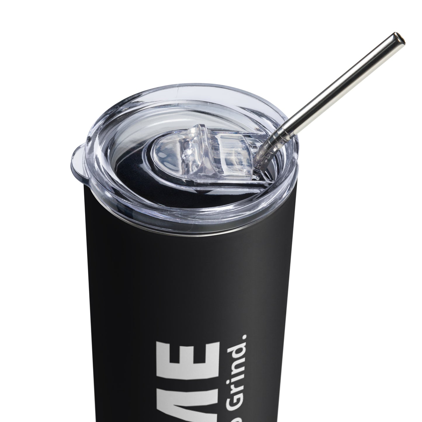 It’s Time to Grind Stainless Steel Tumbler