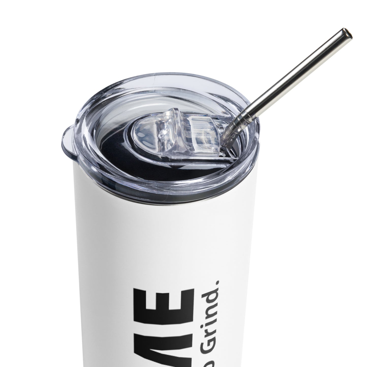 It’s Time to Grind Stainless Steel Tumbler