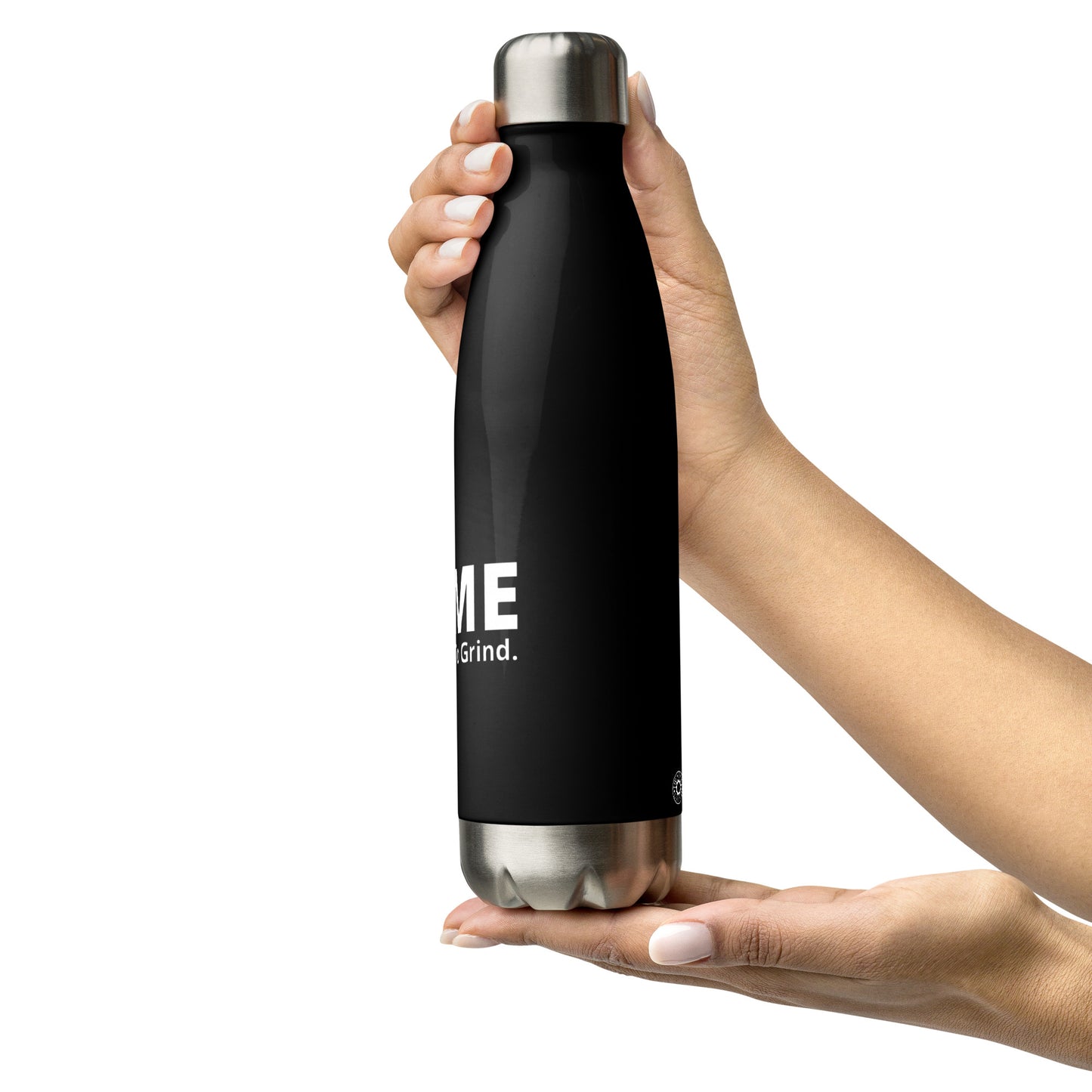 It’s Time to Grind Stainless Steel Water Bottle