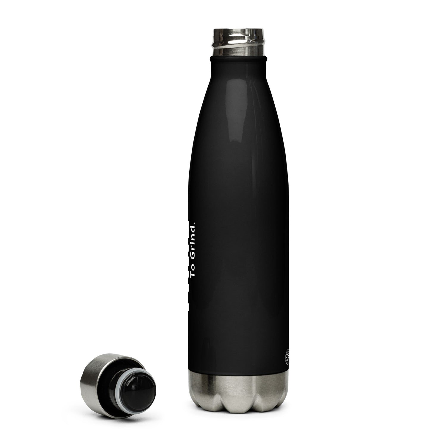 It’s Time to Grind Stainless Steel Water Bottle