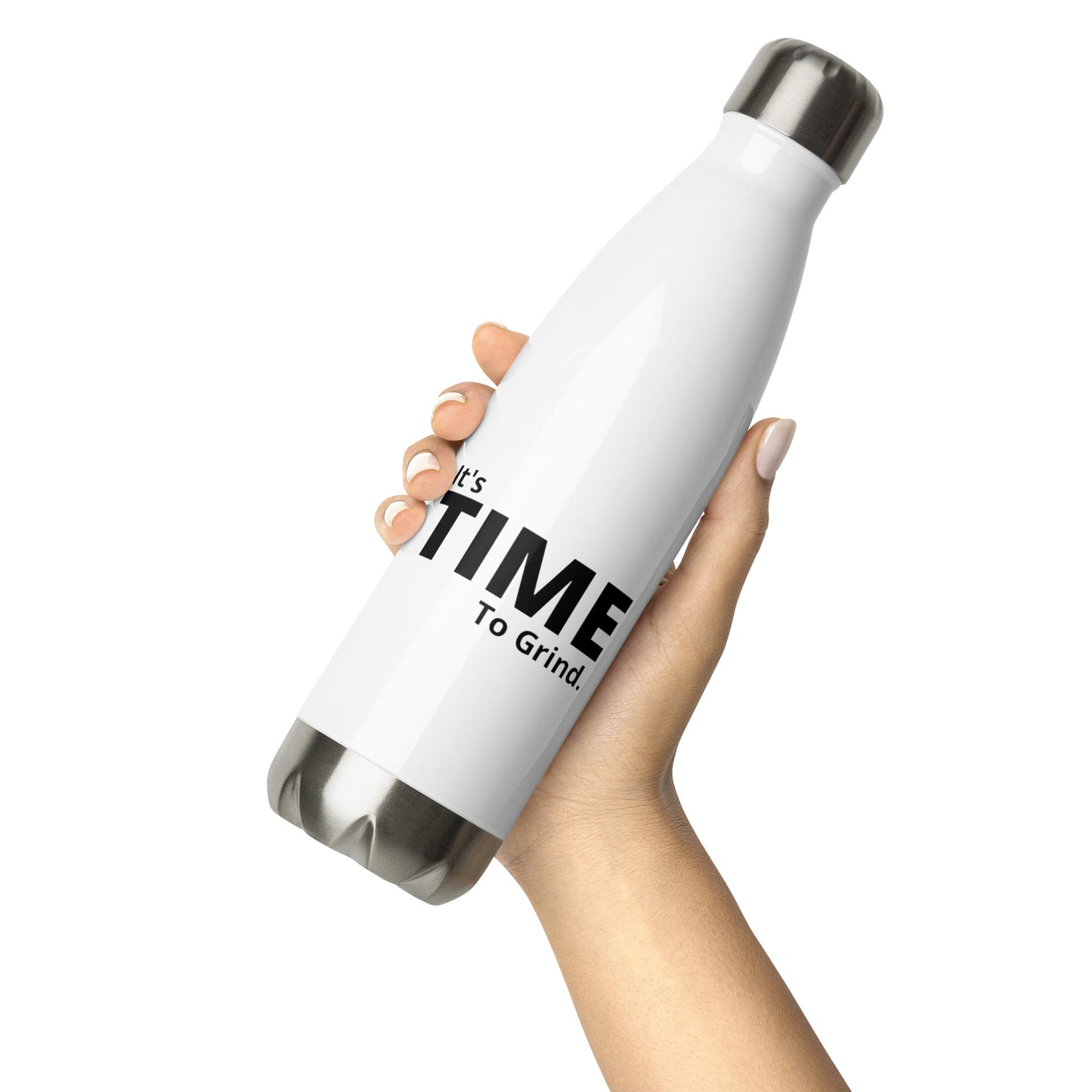 It’s Time to Grind Stainless Steel Water Bottle