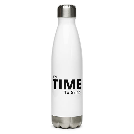 It’s Time to Grind Stainless Steel Water Bottle