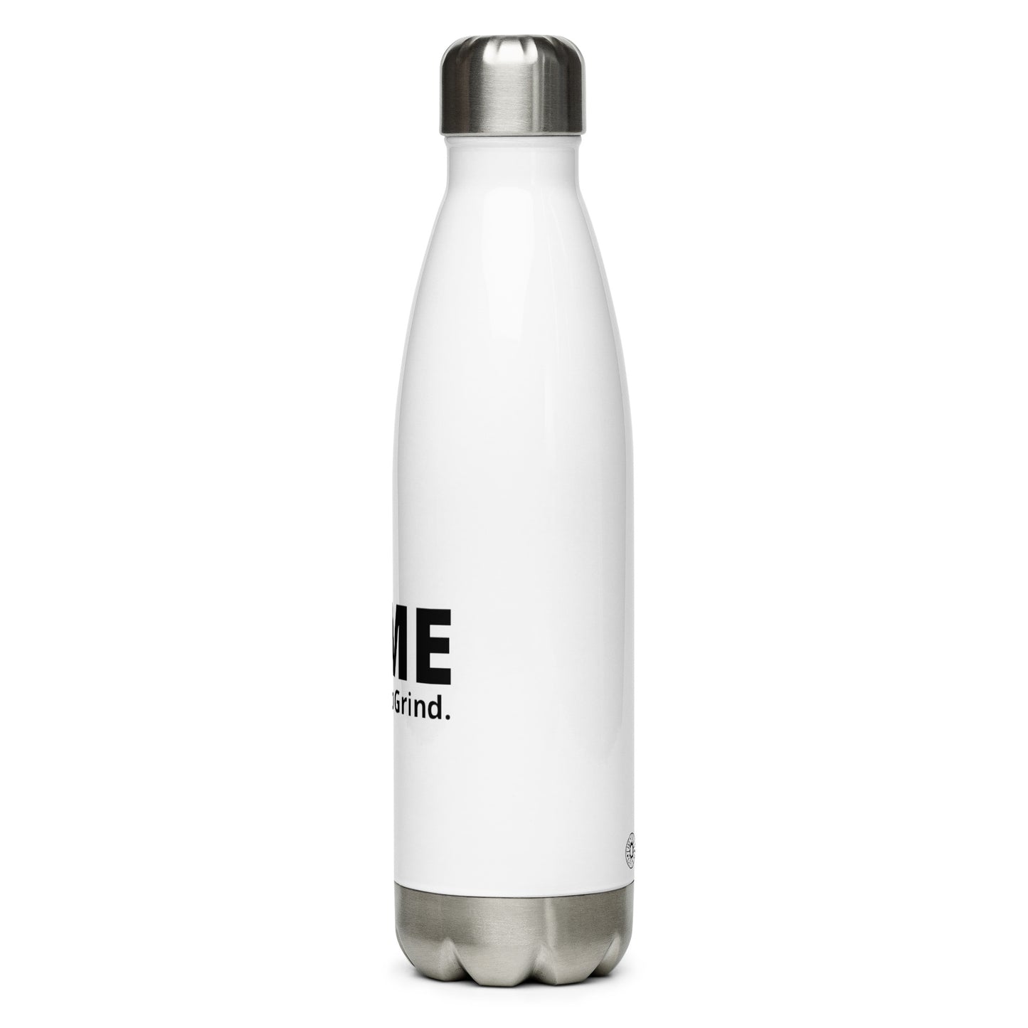 It’s Time to Grind Stainless Steel Water Bottle