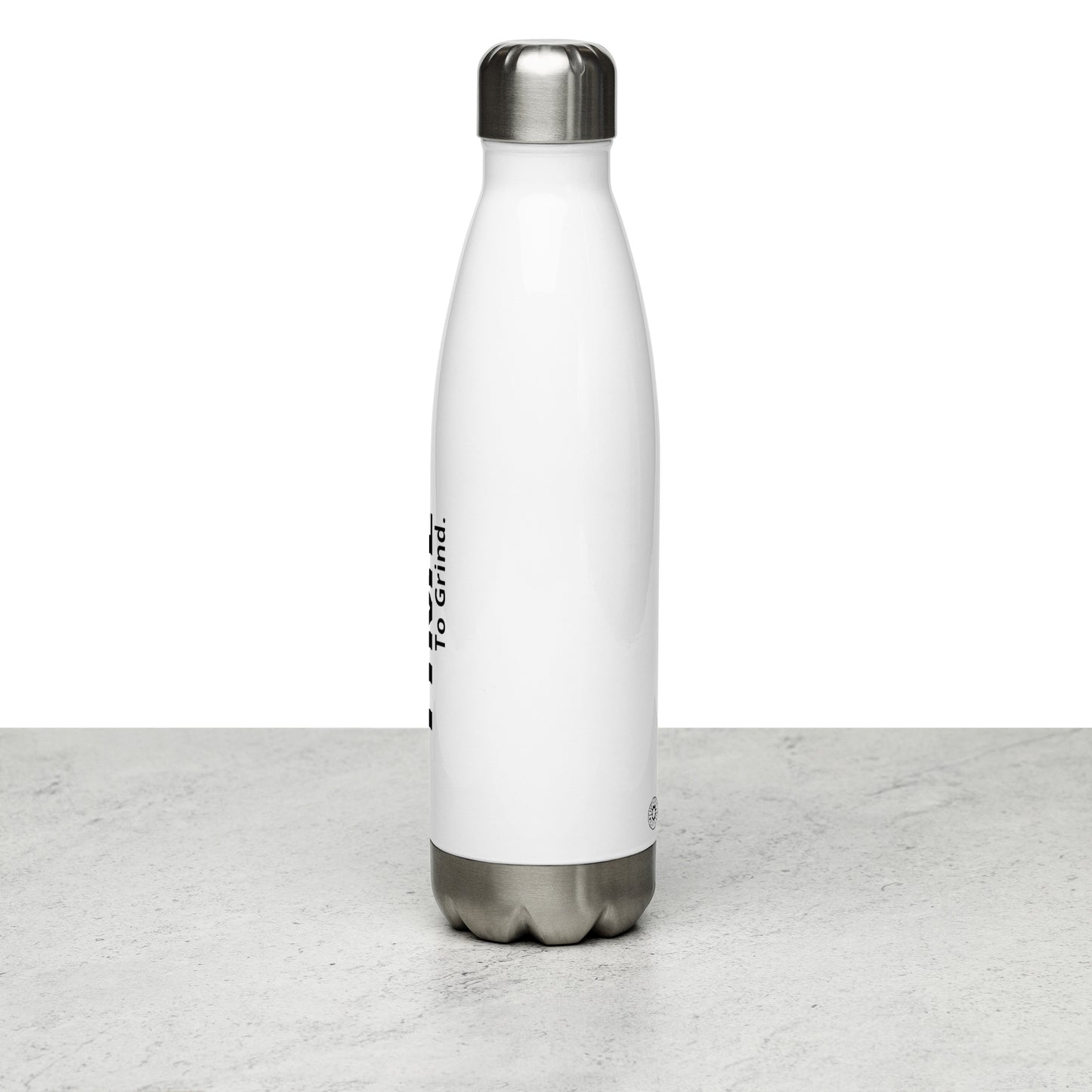 It’s Time to Grind Stainless Steel Water Bottle