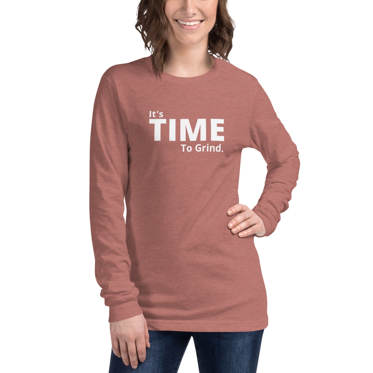 It’s Time to Grind Long Sleeve Tee