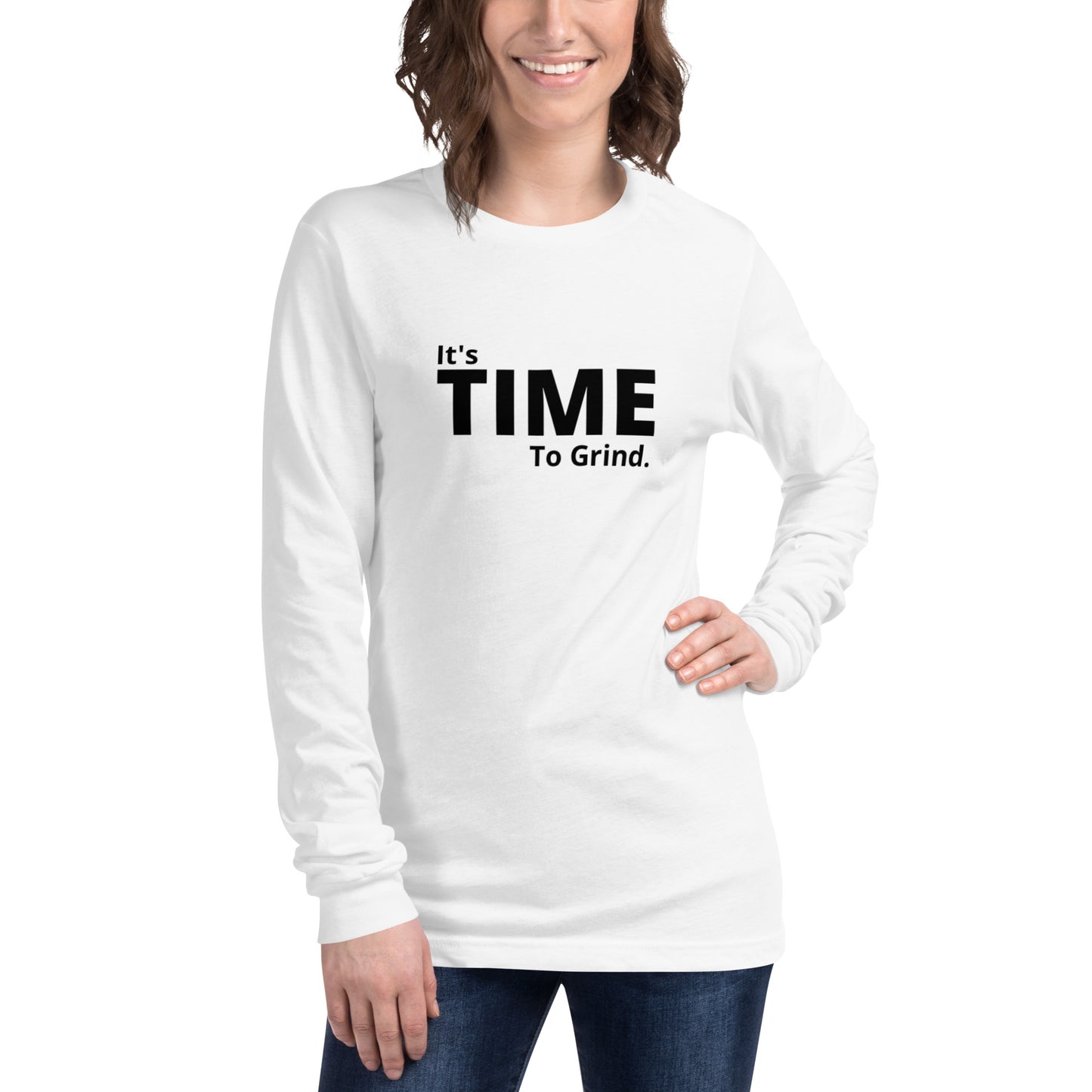 It’s Time to Grind Long Sleeve Tee