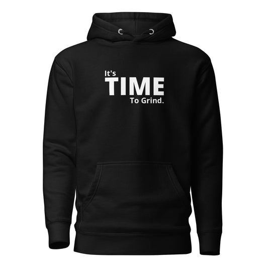 It’s Time to Grind  Hoodie