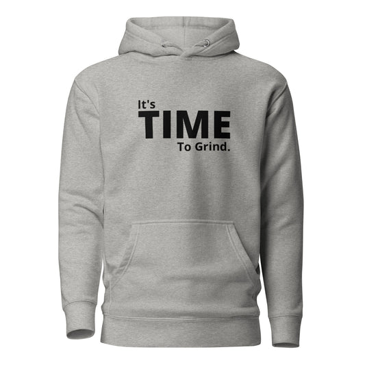 It’s Time to Grind Hoodie