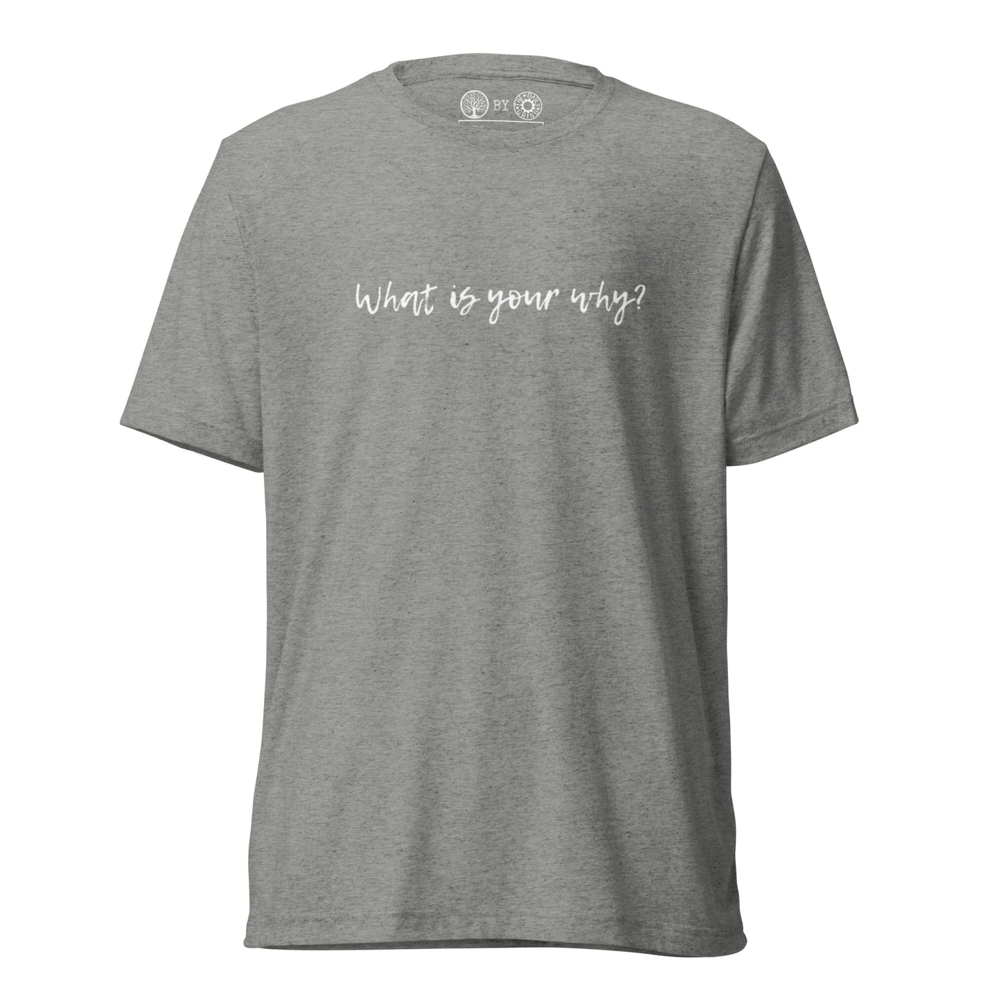 What Is Your Why? Short Sleeve T-Shirt