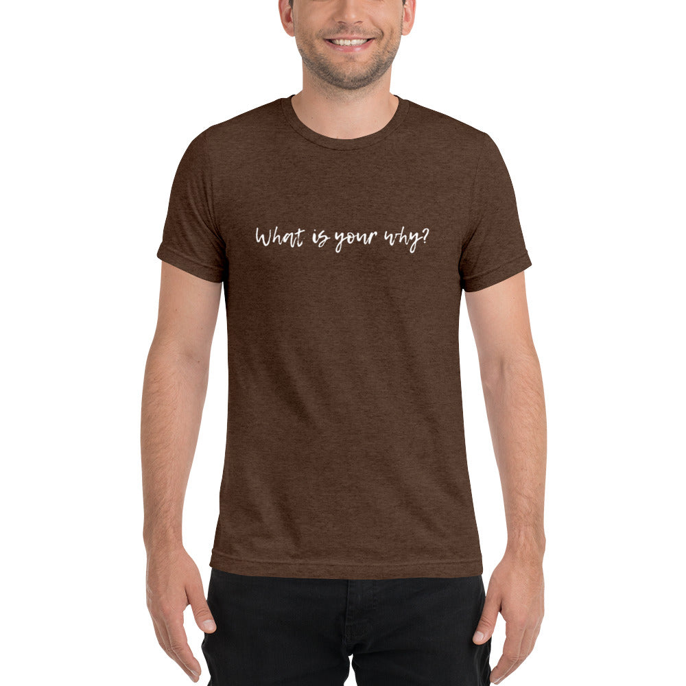 What Is Your Why? Short Sleeve T-Shirt