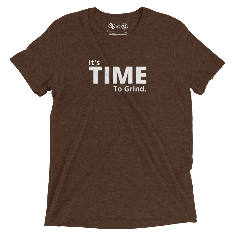 It’s Time to Grind Short Dleeve T-Shirt