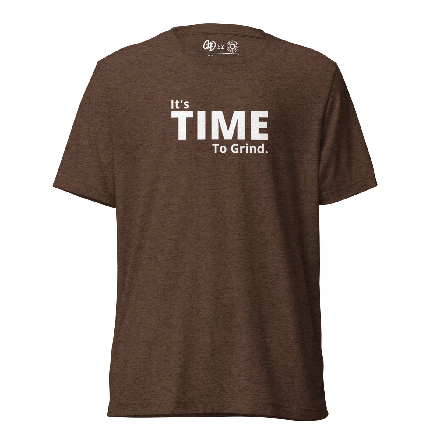 It’s Time to Grind Short Dleeve T-Shirt