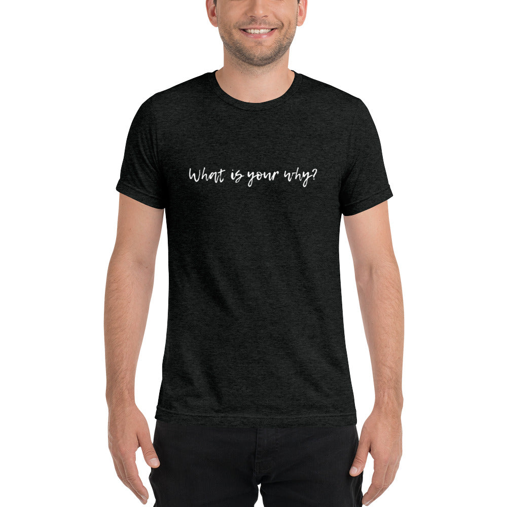 What Is Your Why? Short Sleeve T-Shirt