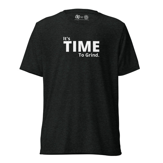 It’s Time to Grind Short Dleeve T-Shirt