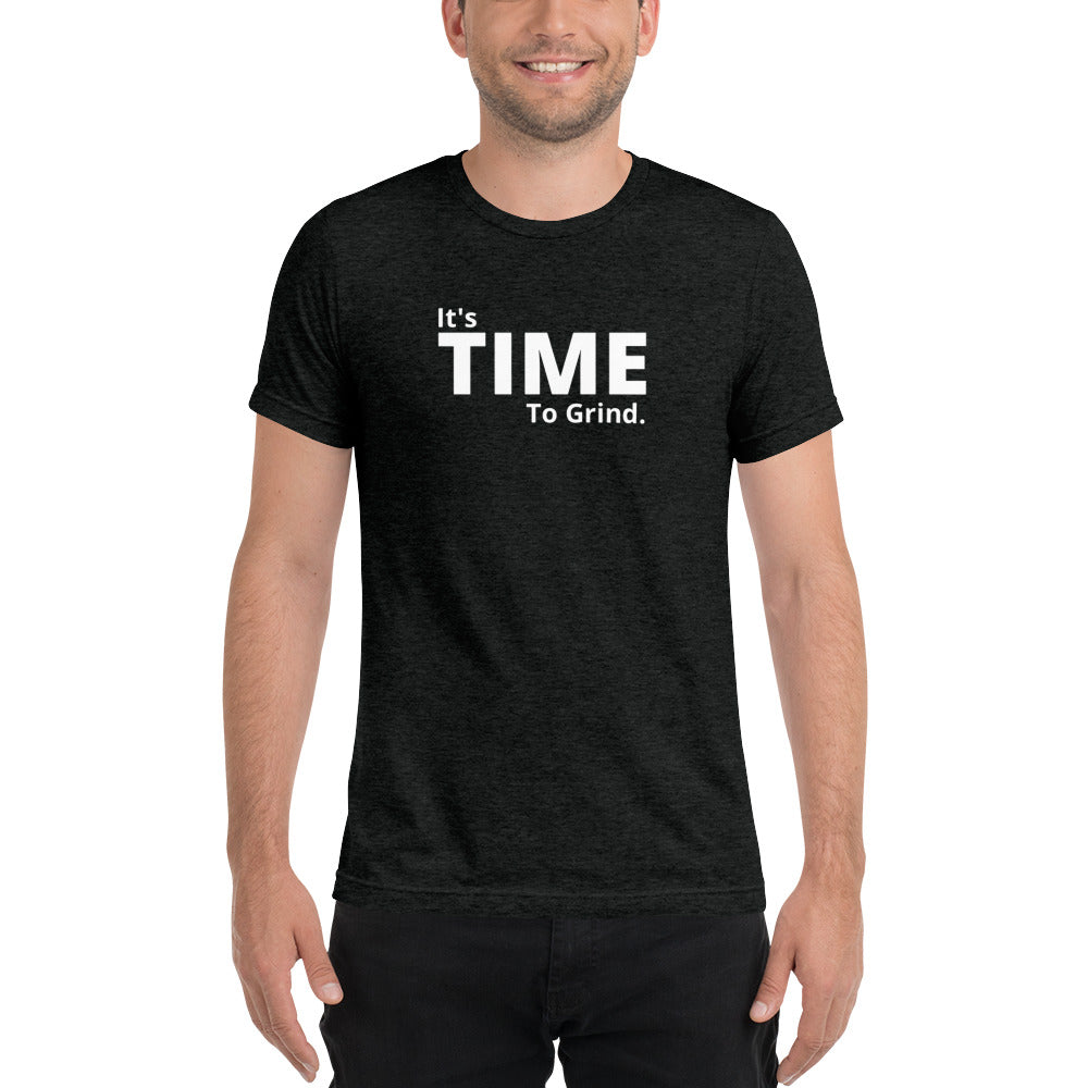 It’s Time to Grind Short Dleeve T-Shirt