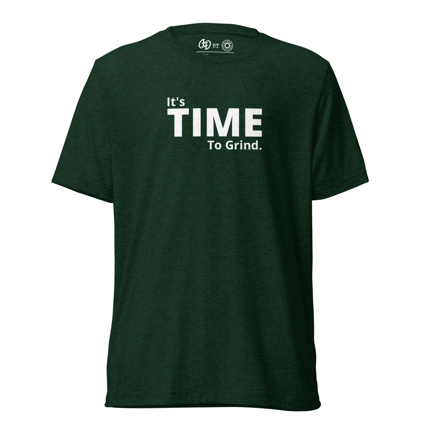 It’s Time to Grind Short Dleeve T-Shirt