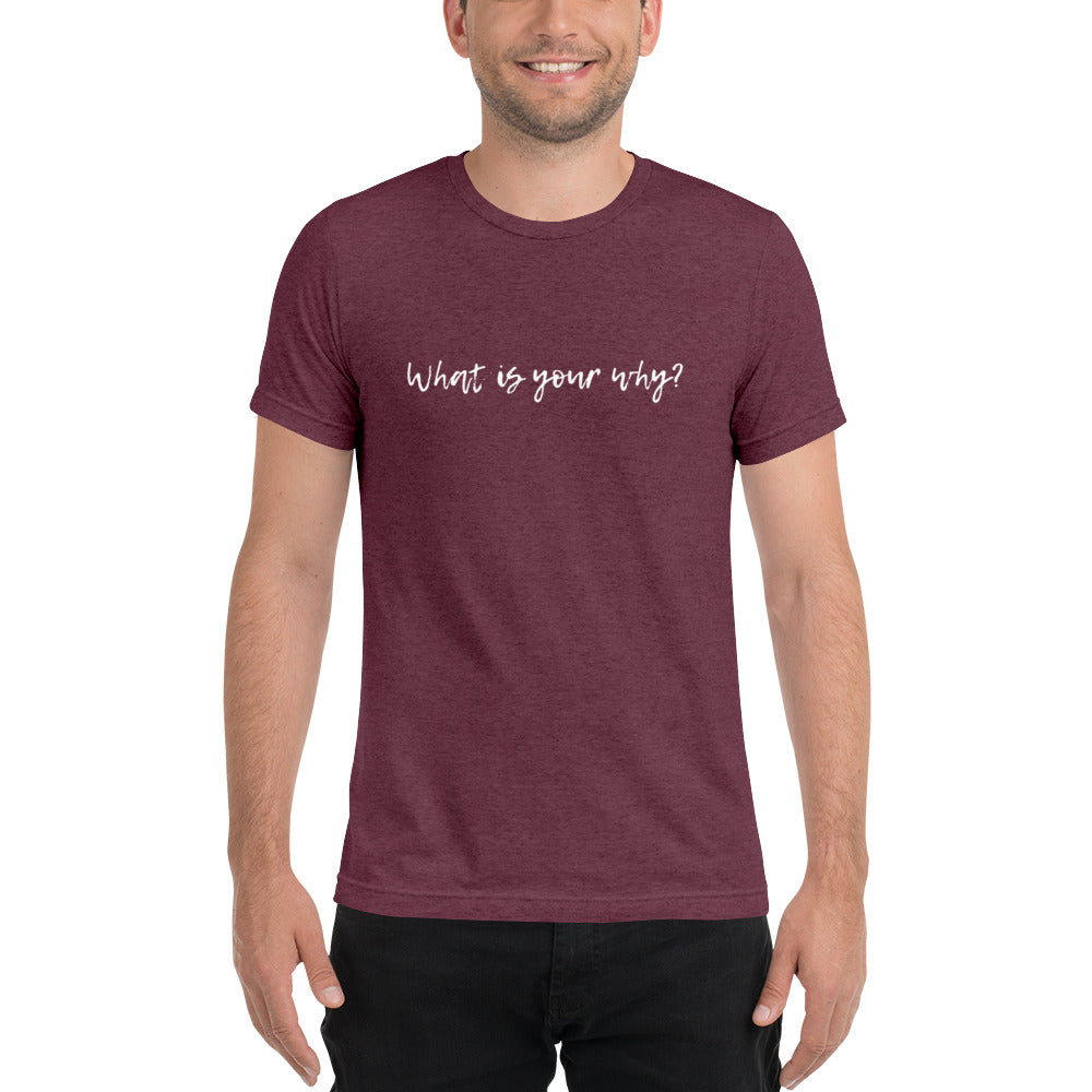 What Is Your Why? Short Sleeve T-Shirt