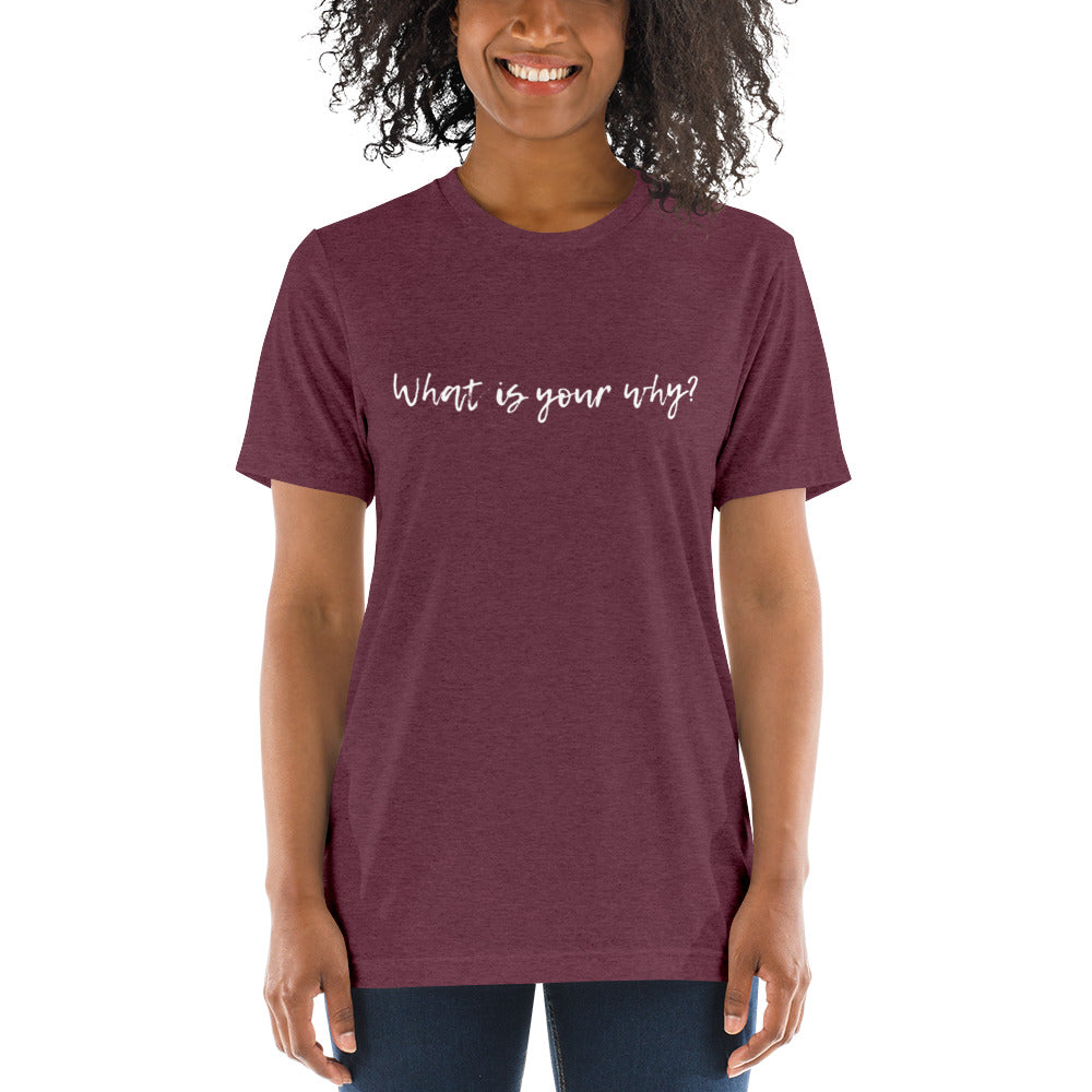 What Is Your Why? Short Sleeve T-Shirt