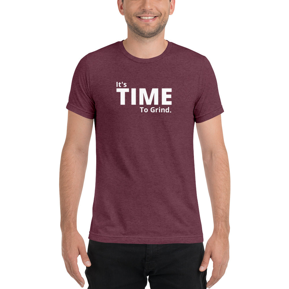 It’s Time to Grind Short Dleeve T-Shirt