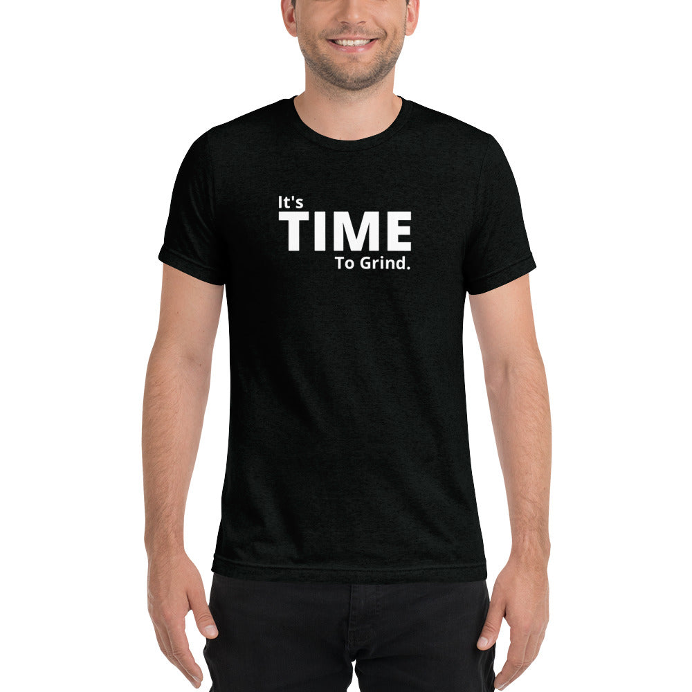 It’s Time to Grind Short Dleeve T-Shirt