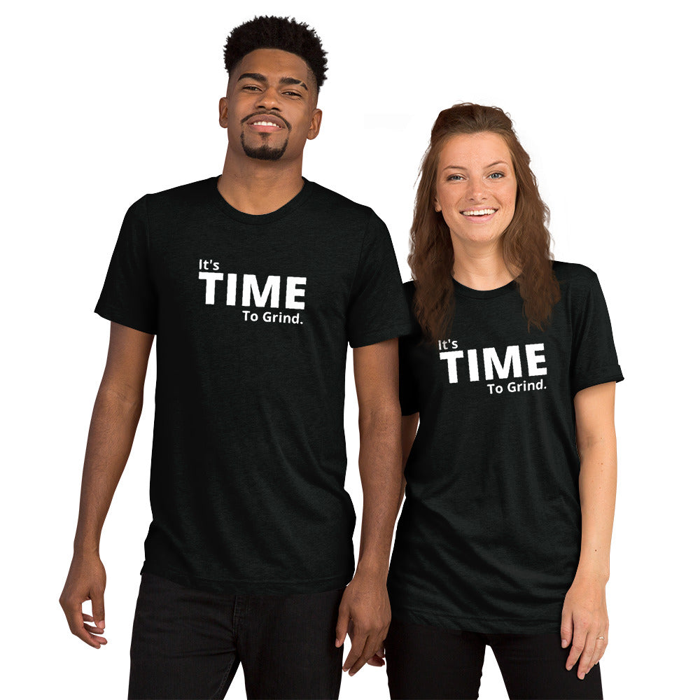 It’s Time to Grind Short Dleeve T-Shirt