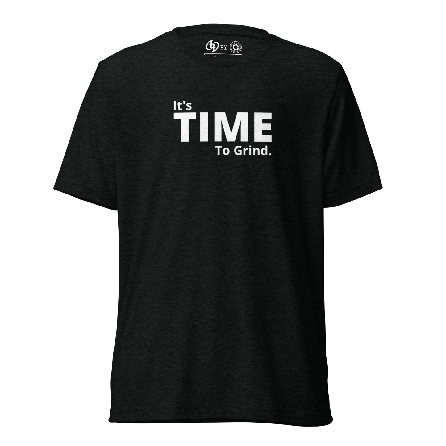 It’s Time to Grind Short Dleeve T-Shirt