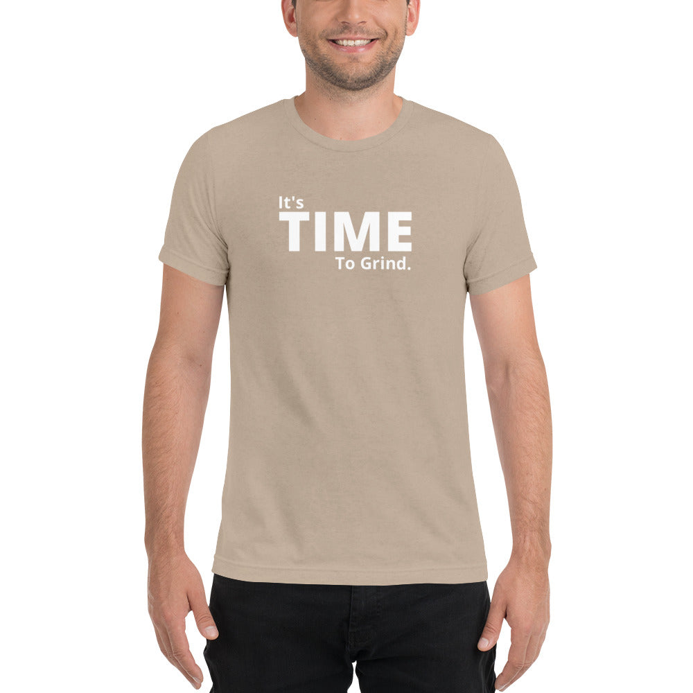 It’s Time to Grind Short Dleeve T-Shirt