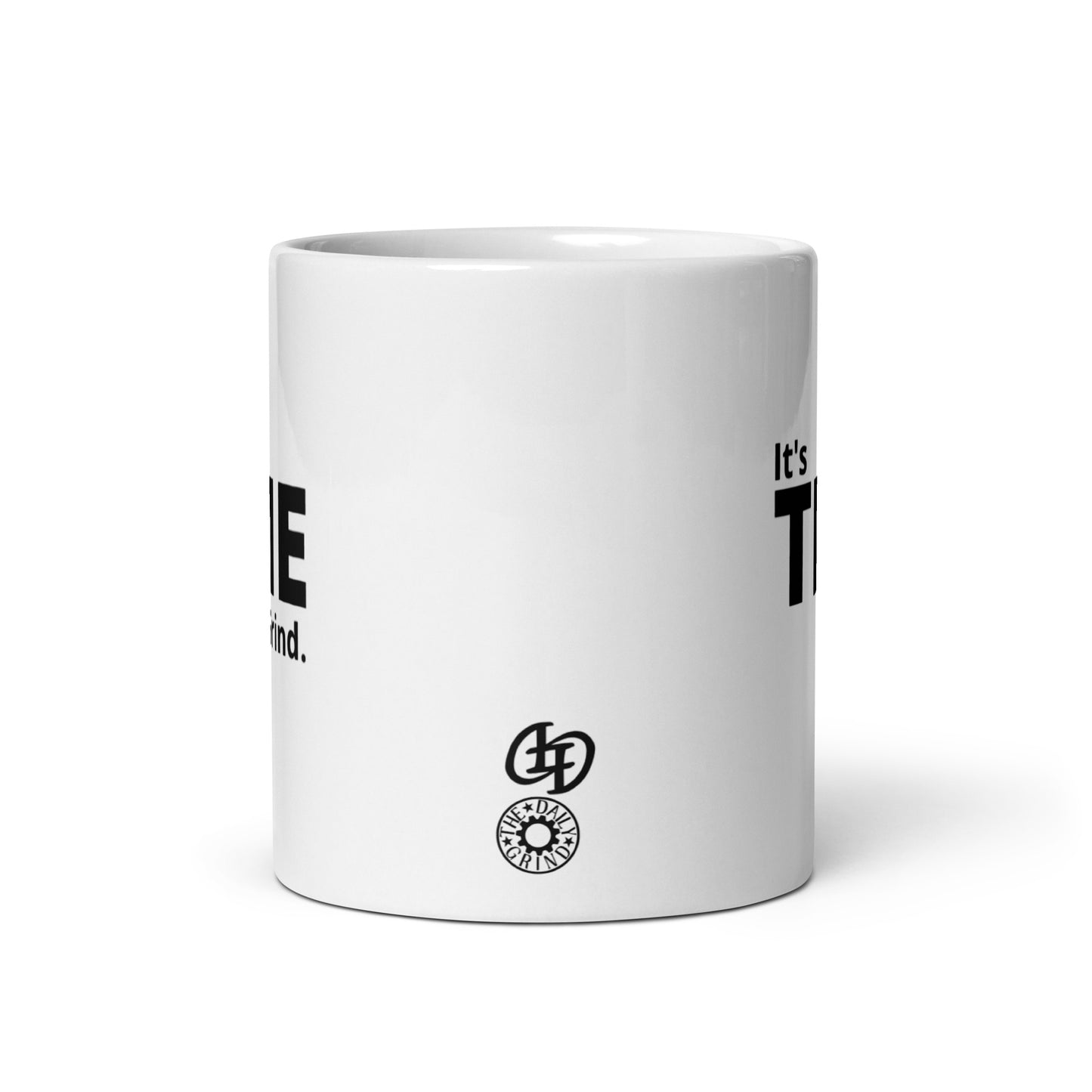 It’s Time to Grind White Glossy Mug