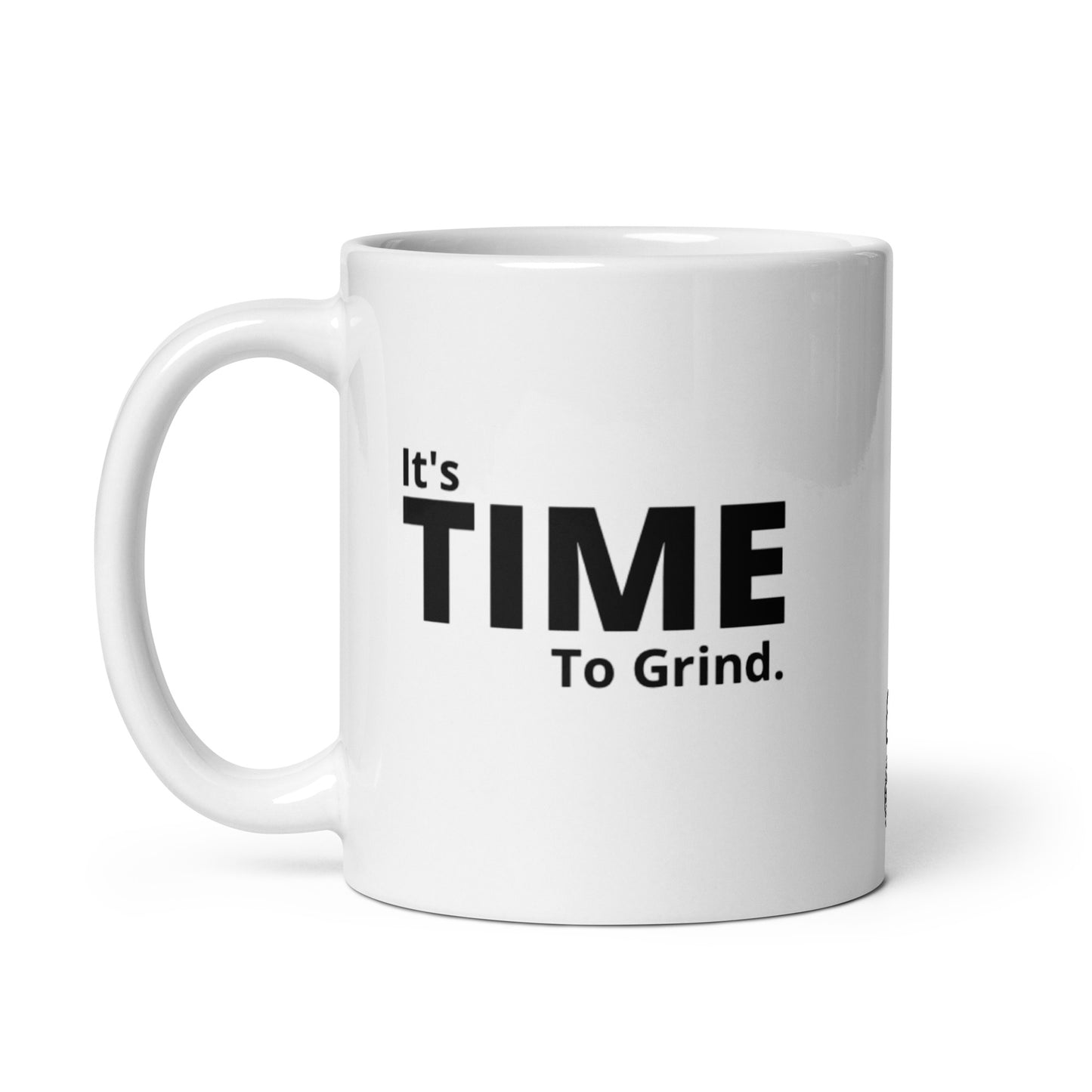 It’s Time to Grind White Glossy Mug