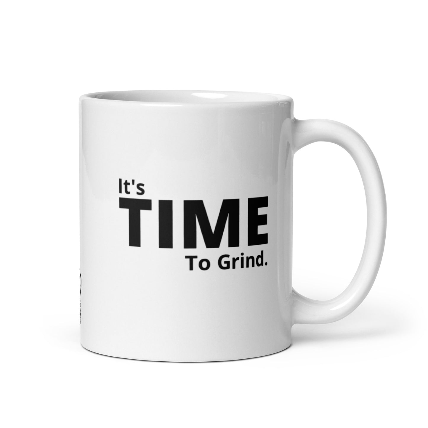 It’s Time to Grind White Glossy Mug