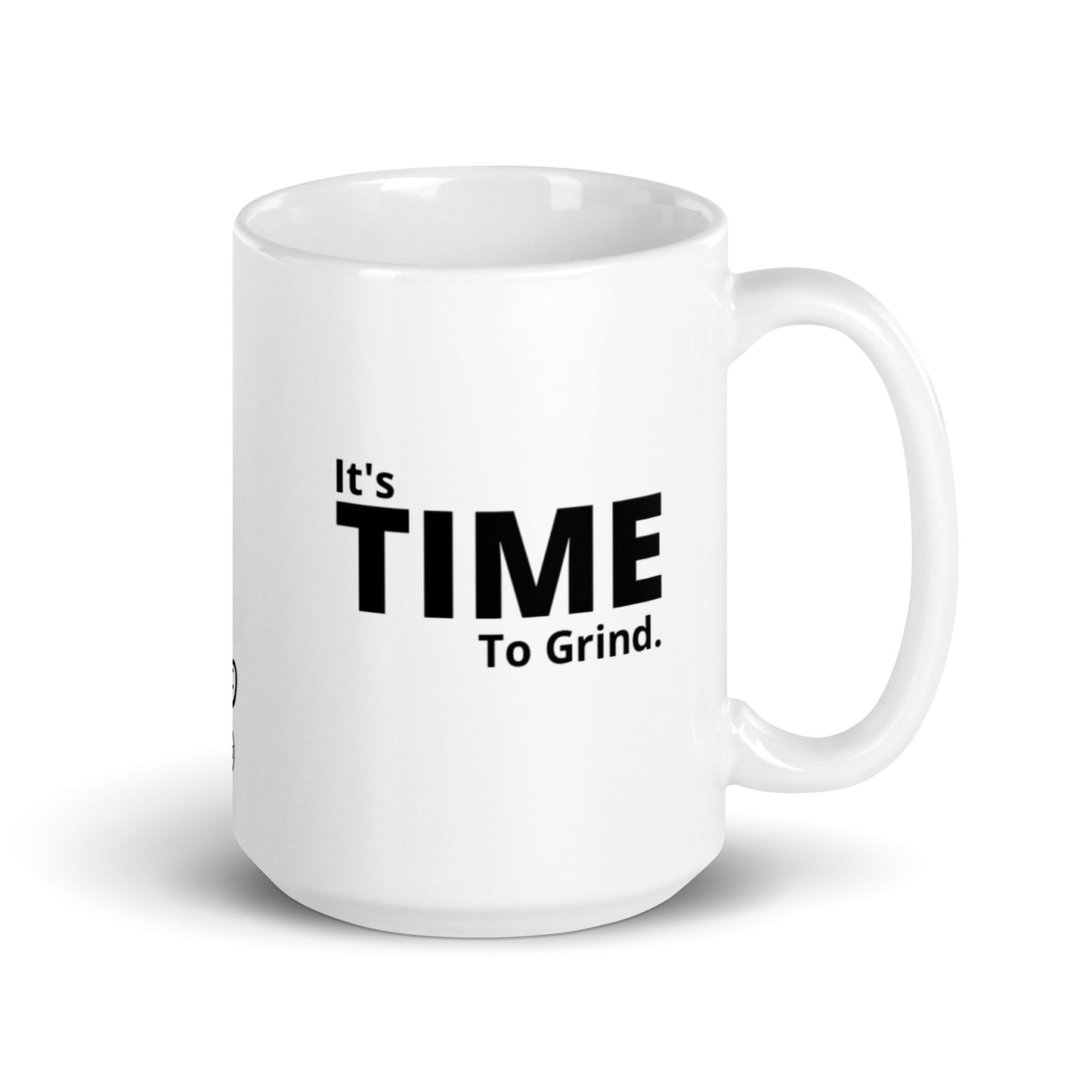 It’s Time to Grind White Glossy Mug