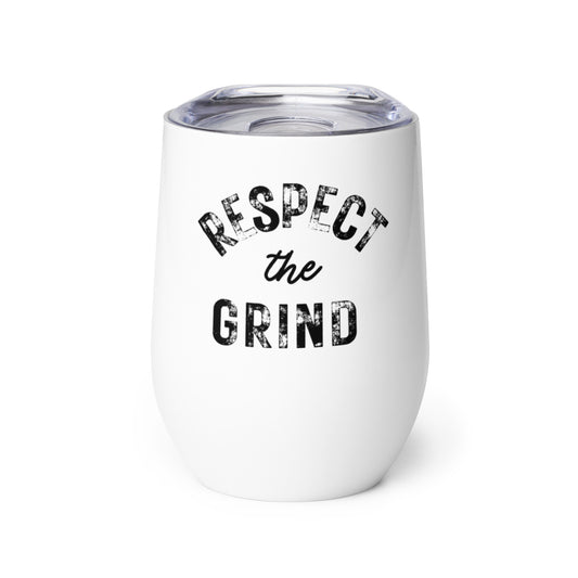 Respect the Grind Wine Tumbler