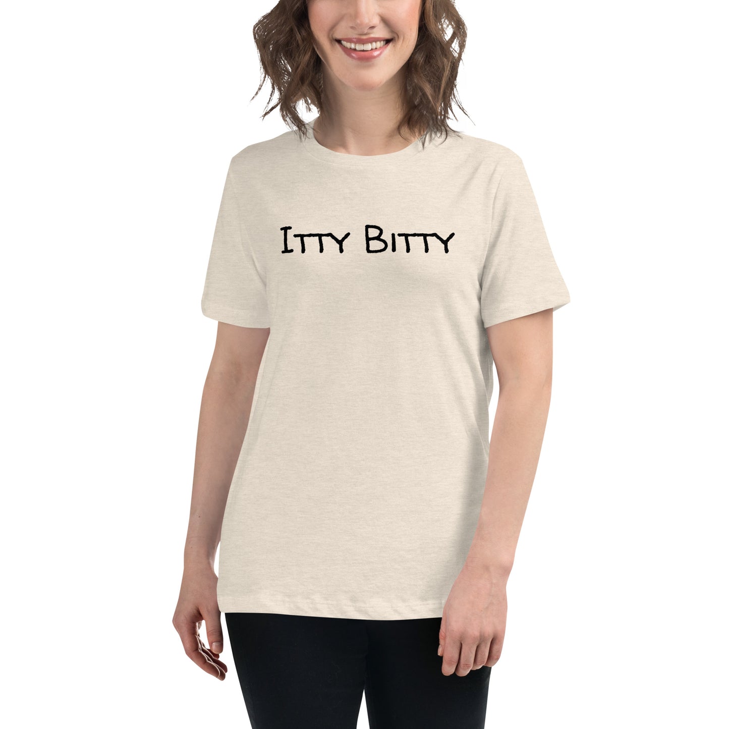 Itty Bitty Women's Relaxed T-Shirt