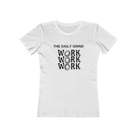 Work Work Work- Women's The Boyfriend Tee