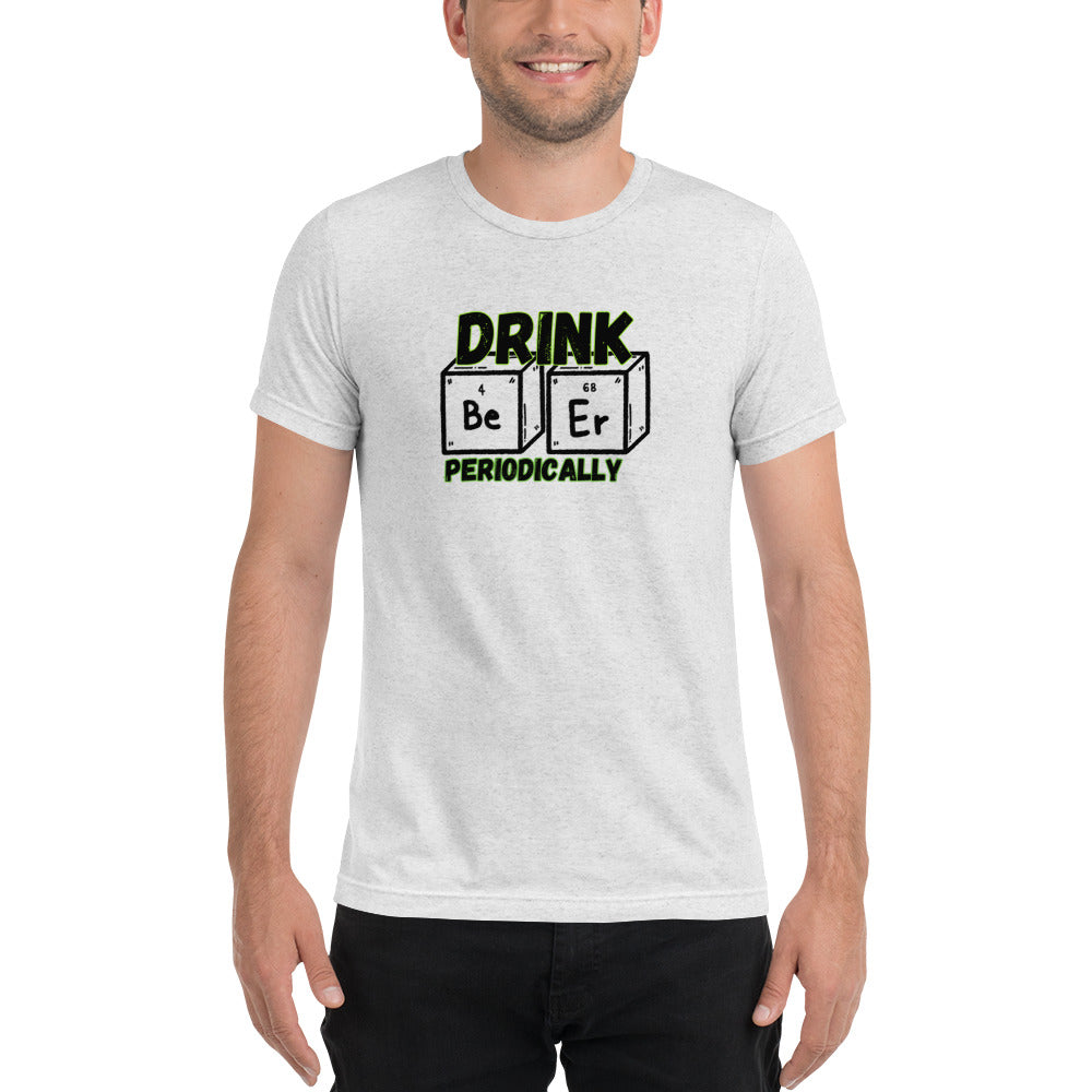 Drink Beer Periodically Short Sleeve T-Shirt