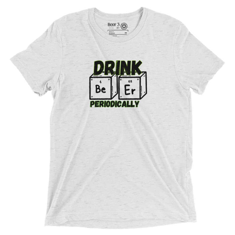 Drink Beer Periodically Short Sleeve T-Shirt